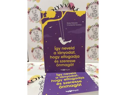 Így neveld a lányodat, hogy elfogadja és szeresse önmagát Kasey Edwards  Christopher Scanlon