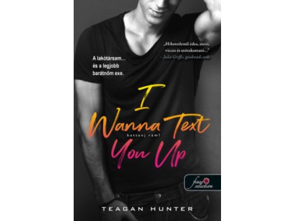 I Wanna Text You Up - Kattanj rám! - Légy merész 2. Teagan Hunter