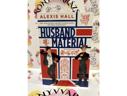Husband Material - Férjalapanyag - London Calling 2. Alexis Hall