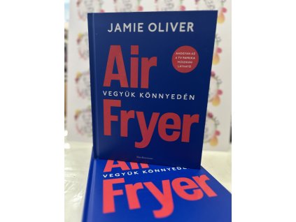 Air Fryer - Vegyük könnyedén Jamie Oliver