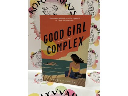 Good Girl Complex - Jókislány-komplexus - Avalon Bay 1. Elle Kennedy