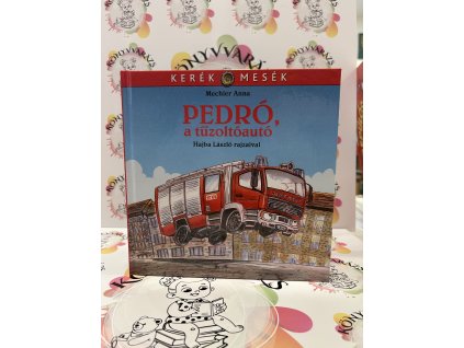 Pedró, a tűzoltóautó Mechler Anna