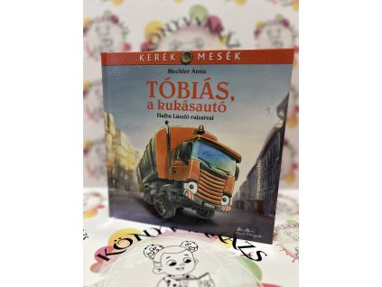 Tóbiás, a kukásautó Mechler Anna