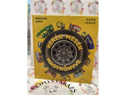 Kerék mesék nagykönyve Mechler Anna