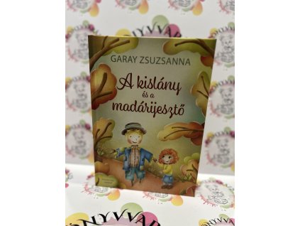 A kislány és a madárijesztő Garay Zsuzsanna