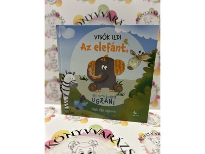 Az elefánt, aki nem tudott ugrani Vibók Ildi