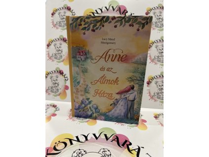 Anne és az Álmok Háza Lucy Maud Montgomery