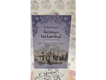 Rejtélyes Isztambul - A titokzatos karóra N. Fülöp Beáta
