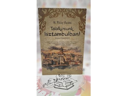 Találkozunk Isztambulban! - Selim története N. Fülöp Beáta