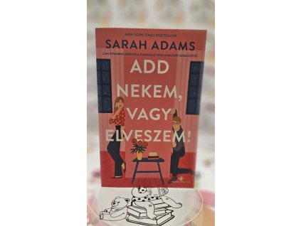 Add nekem, vagy elveszem! Sarah Adams