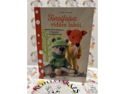 Fonalfalva vidám lakói - 12 öltöztethető állatfigura, 35 kiegészítő és egy nagy hátizsák Isabelle Kessedjian