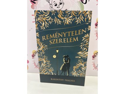 Reménytelen szerelem Karinthy Frigyes