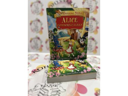 Alice Csodaországban - Lewis Carroll regénye alapján Geronimo Stilton