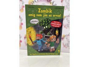Zombik amíg nem jön az orvos! - Egy független és nem hivatalos Minecraft ifjúsági regény 1. Wolz, Heiko