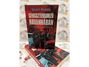 Gengszterkorzó Havannában - Az amerikai maffia és Kuba Lénárt András