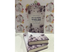 Az illatos violák sötétben is nyílnakPápay Eszter