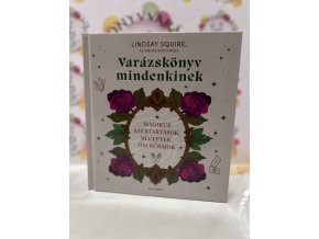 Varázskönyv mindenkinek - Mágikus szertartások, receptek, ősi bűbájok Lindsay Squire