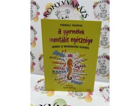 A gyermekek mentális egészsége - Amikor az idegrendszer túlpörög Pernille Thomsen