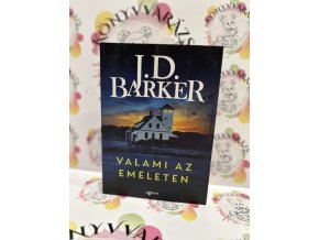 Valami az emeleten J.D. Barker