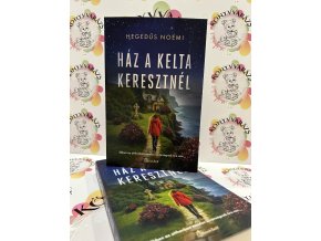 Ház a kelta keresztnél Hegedűs Noémi