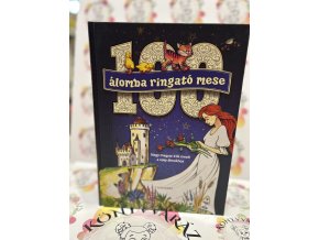 100 álomba ringató mese - Nagy magyar írók meséi a szép álmokhoz