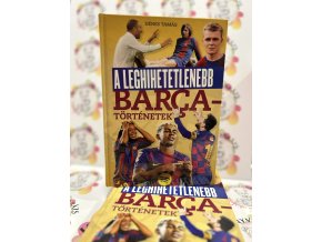 A leghihetetlenebb Barca-történetek Dénes Tamás