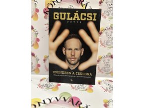 Csendben a csúcsra - Utam a zuglói földes pályáról a Bajnokok Ligájába Gulácsi Péter