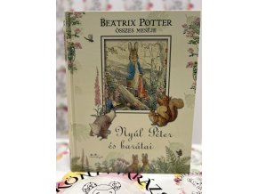 Nyúl Péter és barátai - Beatrix Potter összes meséje Beatrix Potter