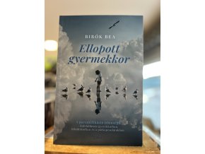 Bibók Bea: Ellopott gyermekkor - A parentifikáció jelensége - önfeláldozás gyerekkorban, felnőttkorban és a párkapcsolatokban
