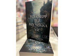 Eszes Rita: Egy csepp tűz, egy szikra víz