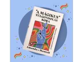AMANDA MONTELL: A mágikus túlgondolás kora