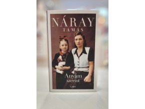 Náray Tamás: Anyám szerint