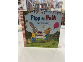 Axel Scheffler  Camilla Reid: Pipp és Polli- Születésnap
