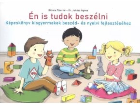Bittera Tiborné: Én is tudok beszélni - Képeskönyv kisgyermekek beszéd- és nyelvi fejlesztéséhez