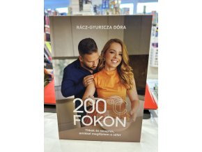 Rácz-Gyuricza Dóra: 200 fokon - Titkok és receptek, amikkel megfőztem a séfet