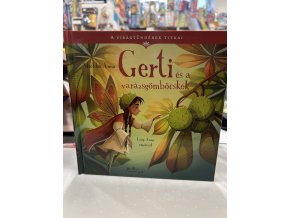 Gerti és a varázsgömböcskék - A virágtündérek titkai 5. Mechler Anna