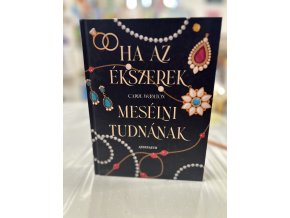 Ha az ékszerek mesélni tudnának - Hét titkos történet Carol Woolton