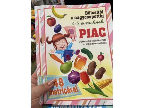 Piac - bölcsitől a nagycsoportig - Felkészítő foglalkoztató az iskolaérettséghez 2-5 éveseknek 48 matricával