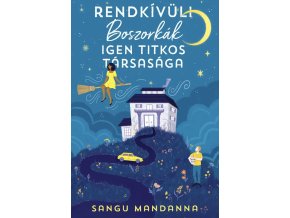 Sangu Mandanna  Rendkívüli Boszorkák Igen Titkos Társasága