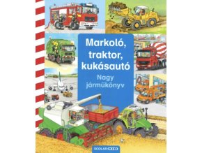 Markoló, traktor, kukásautó - Nagy járműkönyv Daniela Prusse