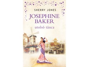Josephine Baker utolsó tánca Sherry Jones