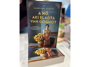 A nő, aki eladta Van Goghot - A világ első női műkincskereskedőjének lenyűgöző története Caroline Cauchi