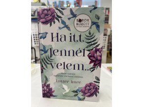 Ha itt lennél velem... Sorok között Lutter Imrével Lutter Imre