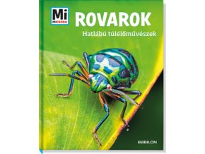 Rovarok - Hatlábú túlélőművészek - Mi Micsoda