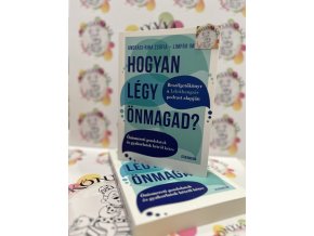 Hogyan légy önmagad? - Önismereti gondolatok és gyakorlatok hétről hétre Limpár Imre  Andrási-Riha Zsófia