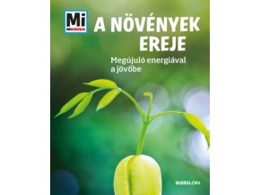 A növények ereje - Megújuló nyersanyagokkal a jövőbe - Mi Micsoda Alexandra Werdes