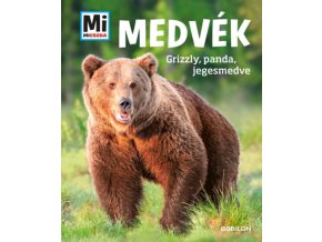 Medvék - Grizzly, panda, jegesmedve - Mi Micsoda Alexandra Mayer