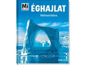 Éghajlat - Változó klíma - Mi Micsoda Manfred Baur