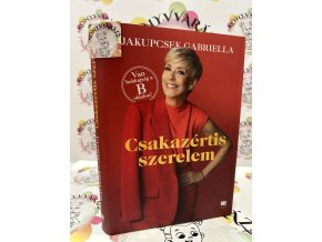 Csakazértis szerelem Jakupcsek Gabriella