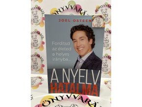 A nyelv hatalma - Fordítsd az életed a helyes irányba... Joel Osteen